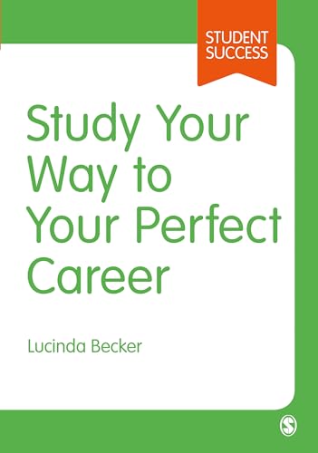 Beispielbild fr Study Your Way to Your Perfect Career: How to Become a Successful Student, Fast, and Then Make it Count (Student Success) zum Verkauf von WorldofBooks