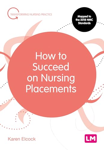 Stock image for How to Succeed on Nursing Placements (Transforming Nursing Practice Series) for sale by WorldofBooks