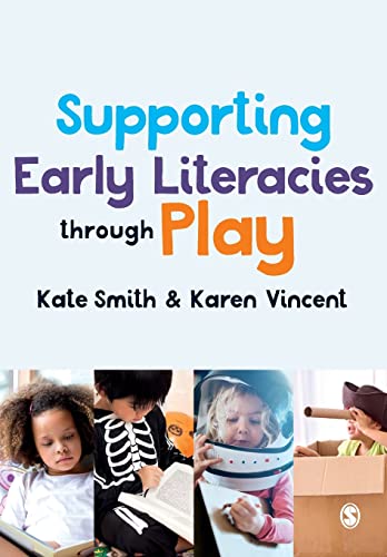 Karen Smith  Kate  Vincent, Supporting Early Literacies through Play