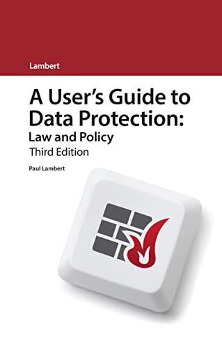 Stock image for A User's Guide to Data Protection: Law and Policy (A User's Guide to. Series) for sale by WorldofBooks
