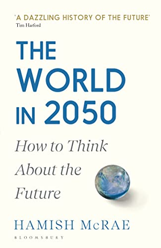 9781526600066: The World in 2050: How to Think About the Future
