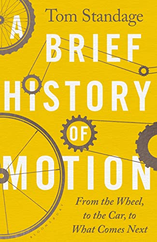 9781526608314: A Brief History of Motion: From the Wheel to the Car to What Comes Next