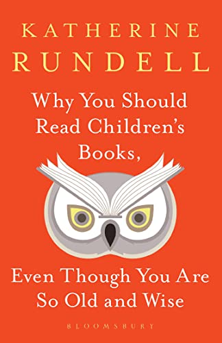 Stock image for Why You Should Read Children's Books, Even Though You Are So Old and Wise for sale by Books Puddle