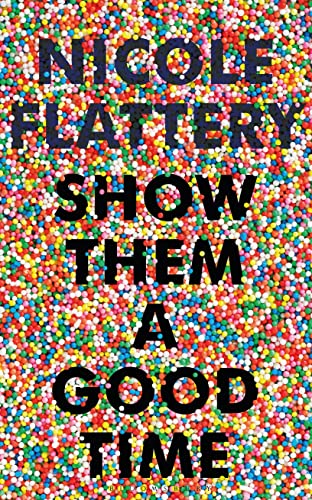 9781526611925: Show Them a Good Time: Nicole Flattery