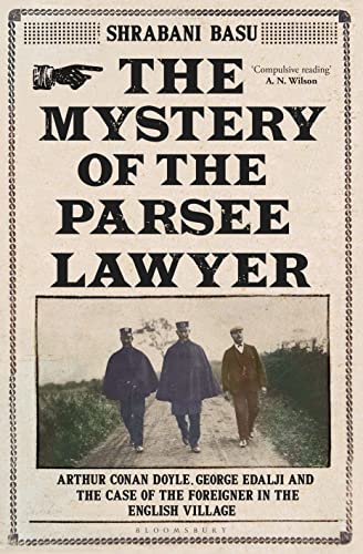 9781526615282: The Mystery of the Parsee Lawyer: Arthur Conan Doyle, George Edalji and the Case of the Foreigner in the English Village