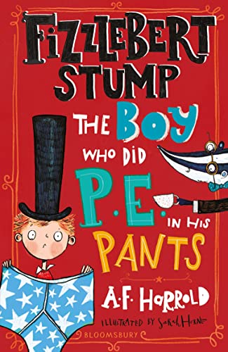 Stock image for Fizzlebert Stump: The Boy Who Did P.E. in his Pants for sale by WorldofBooks