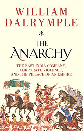 9781526618504: The Anarchy : The East India Company, Corporate Violence, and the Pillage of an Empire