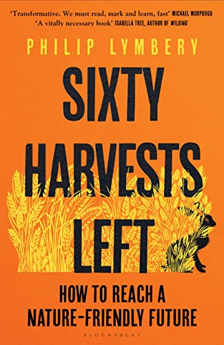 Imagen de archivo de Sixty Harvests Left: How to Reach a Nature-Friendly Future a la venta por SecondSale
