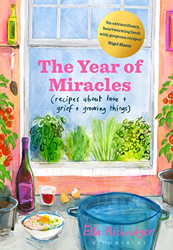 Stock image for The Year of Miracles: Recipes About Love + Grief + Growing Things for sale by Blue Vase Books
