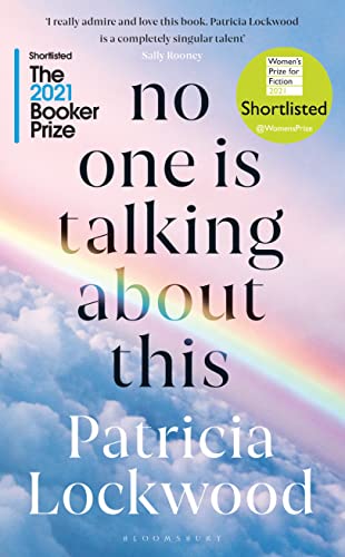 9781526633835: No One Is Talking About This: Shortlisted for the Booker Prize 2021 and the Women’s Prize for Fiction 2021