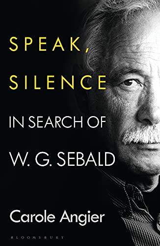 Beispielbild fr Speak, Silence: In Search of W. G. Sebald zum Verkauf von Monster Bookshop