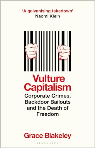 9781526638076: Vulture Capitalism: Corporate Crimes, Backdoor Bailouts and the Death of Freedom