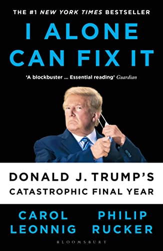 Stock image for I ALONE CAN FIX IT: Donald J. Trump's Catastrophic Final Year (2021, First Edition, First Printing) for sale by Shepardson Bookstall