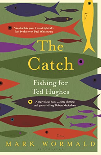 Stock image for The Catch: Fishing for Ted Hughes for sale by WorldofBooks