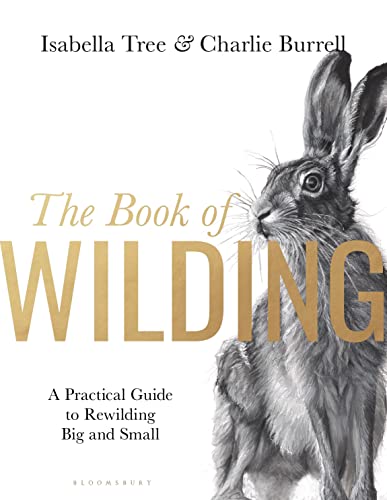 Stock image for The Book of Wilding: A Practical Guide to Rewilding, Big and Small for sale by Wonder Book
