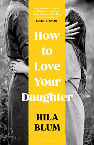 Beispielbild fr How to Love Your Daughter : The 'excellent and Unforgettable' Prize-Winning Novel zum Verkauf von Better World Books