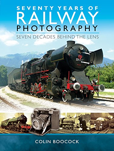 Beispielbild fr Seventy Years of Railway Photography: Seven Decades Behind the Lens zum Verkauf von WorldofBooks