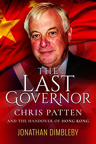 Imagen de archivo de The Last Governor: Chris Patten and the Handover of Hong Kong a la venta por Books From California