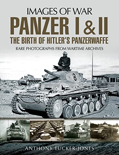Stock image for PANZER I & II; THE BIRTH OF HITLER'S PANZERWAFFE; RARE PHOTOGRAPHS for sale by Artis Books & Antiques