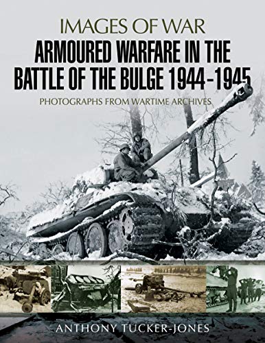 Imagen de archivo de Armoured Warfare in the Battle of the Bulge 1944-1945 (Images of War) a la venta por HPB-Red