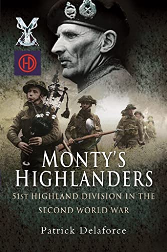 Imagen de archivo de Monty  s Highlanders: 51st Highland Division in the Second World War a la venta por Books From California