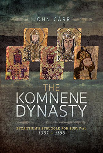 Stock image for Komnene Dynasty: Byzantium's Struggle for Survival 1057-1185 for sale by Montana Book Company