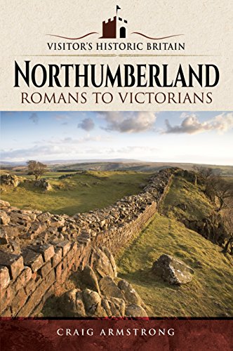 Beispielbild fr Northumberland: Romans to Victorians (Visitors' Historic Britain) zum Verkauf von PlumCircle