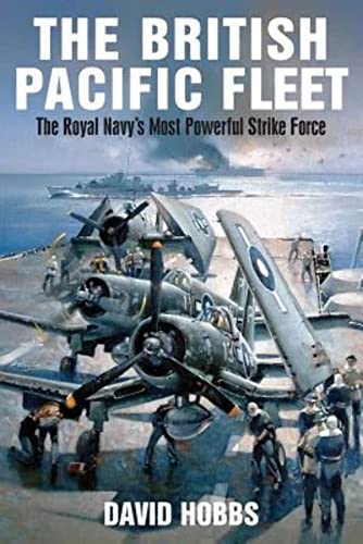 Beispielbild fr The British Pacific Fleet: The Royal Navy's Most Powerful Strike Force zum Verkauf von WorldofBooks