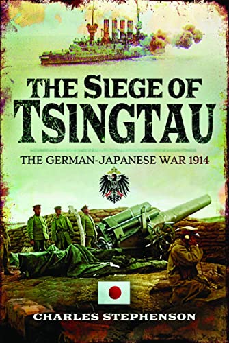 Beispielbild fr The Siege of Tsingtau: The German-Japanese War 1914 zum Verkauf von WorldofBooks