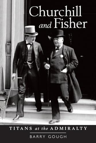 Stock image for Churchill and Fisher: Titans at the Admiralty for sale by ThriftBooks-Dallas