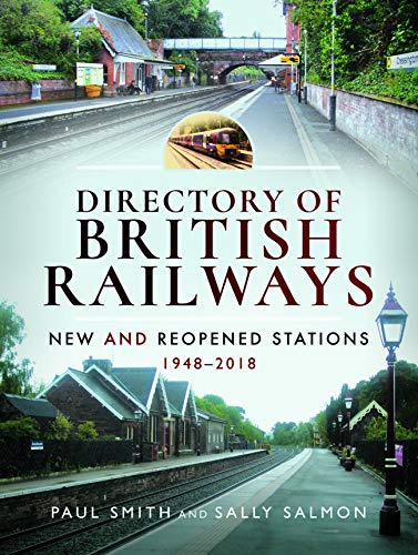 Beispielbild fr Directory of British Railways - New and Reopened Stations 1948 - 2018 zum Verkauf von AwesomeBooks