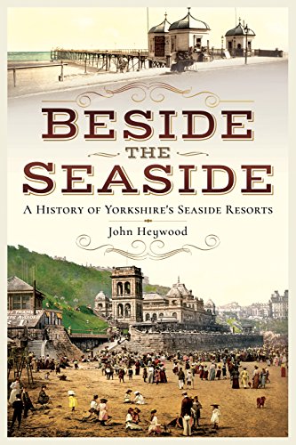 Imagen de archivo de Beside the Seaside: A History of Yorkshire's Seaside Resorts a la venta por WorldofBooks