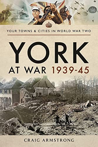 Imagen de archivo de York at War 1939 45 (Towns & Cities in World War Two) a la venta por WorldofBooks
