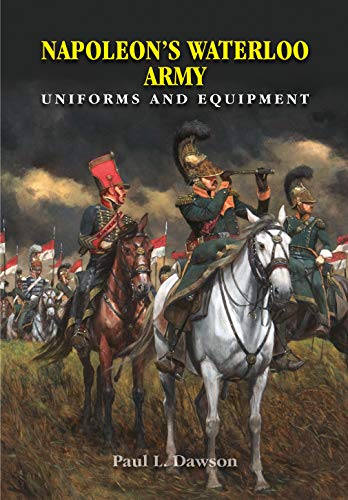 Stock image for Napoleon's Waterloo Army Uniforms and Equipment for sale by TextbookRush