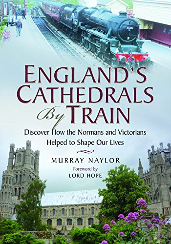 9781526706362: England's Cathedrals by Train [Idioma Ingls]: Discover How the Normans and the Victorians Helped to Shape Our Lives