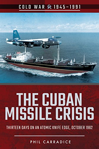 9781526708069: The Cuban Missile Crisis: Thirteen Days on an Atomic Knife Edge, October 1962 (Cold War 1945-1991)