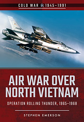 Stock image for Air War Over North Vietnam: Operation Rolling Thunder, 1965 "1968 (Cold War 1945 "1991) for sale by Books From California