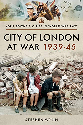 Beispielbild fr City of London at War 1939-45 (Towns & Cities in World War Two) zum Verkauf von WorldofBooks