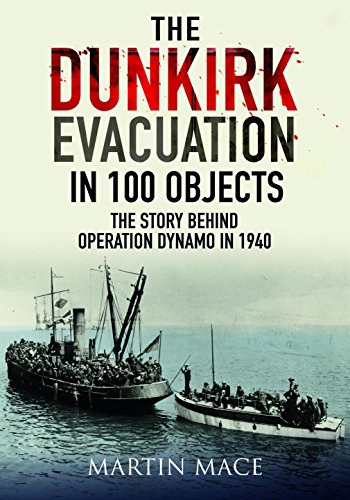 Beispielbild fr The Dunkirk Evacuation in 100 Objects: The Story Behind Operation Dynamo in 1940 zum Verkauf von Powell's Bookstores Chicago, ABAA