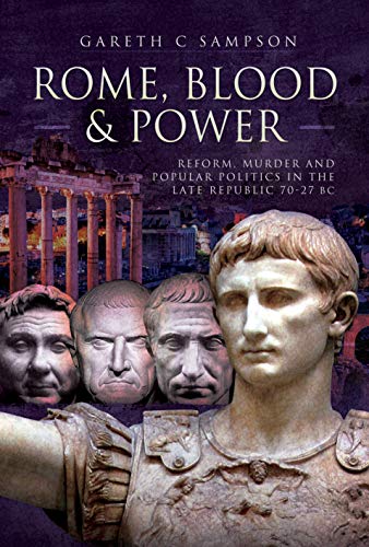 Imagen de archivo de Rome, Blood and Power: Reform, Murder and Popular Politics in the Late Republic 70-27 BC a la venta por PlumCircle
