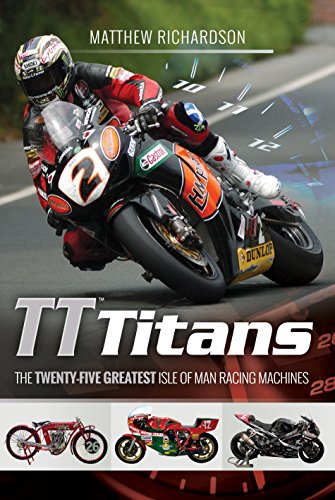 Stock image for TT Titans: The Twenty-Five Greatest Isle of Man Racing Machines for sale by WorldofBooks