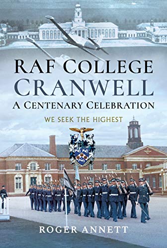 Beispielbild fr RAF College, Cranwell: A Centenary Celebration: We Seek the Highest zum Verkauf von WorldofBooks