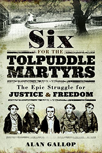 9781526712509: Six For the Tolpuddle Martyrs: The Epic Struggle For Justice and Freedom