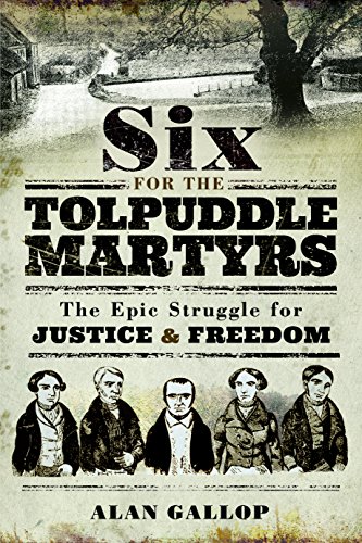 Stock image for Six for the Tolpuddle Martyrs: The Epic Struggle for Justice and Freedom for sale by WorldofBooks