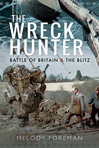 Stock image for The Wreck Hunter: Battle of Britain & The Blitz for sale by Books From California