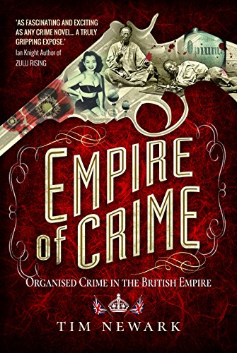 Beispielbild fr EMPIRE OF CRIME : ORGANISED CRIME IN THE BRITISH EMPIRE zum Verkauf von Better World Books