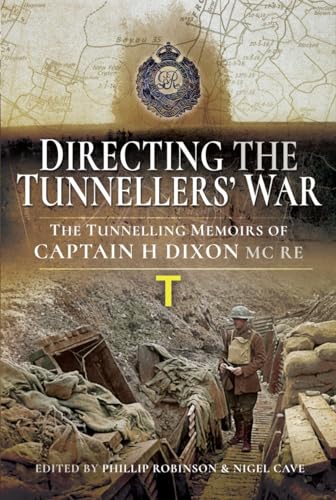 Stock image for DIRECTING THE TUNNELLERS WARThe Tunnelling Memoirs of Captain H Dixon MC RE for sale by Naval and Military Press Ltd
