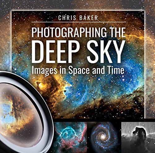 Beispielbild fr Photographing the Deep Sky: Images in Space and Time zum Verkauf von Books From California