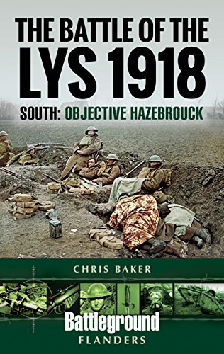 Beispielbild fr The Battle of the Lys 1918: South: Objective Hazebrouck (Battleground Books: WWI) zum Verkauf von PlumCircle