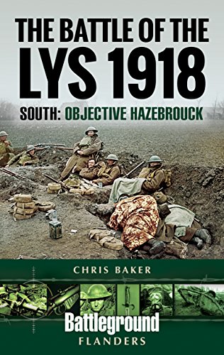 Imagen de archivo de The Battle of the Lys 1918: South: Objective Hazebrouck (Battleground Books: WWI) a la venta por PlumCircle